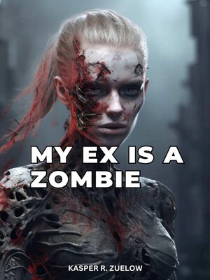 cover image of My ex is a Zombie